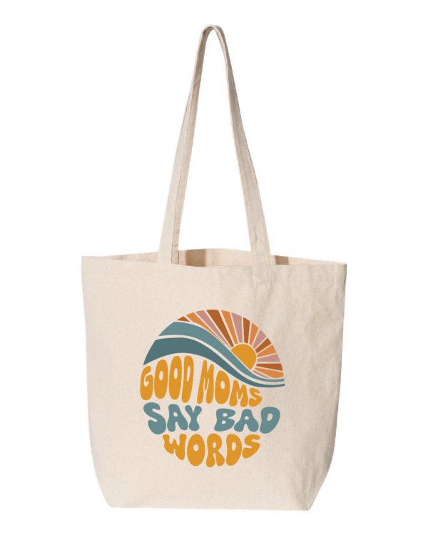 Good Moms Say Bad Words Tote Bag